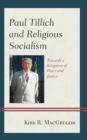 Paul Tillich and Religious Socialism : Towards a Kingdom of Peace and Justice - Book