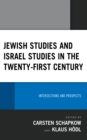Jewish Studies and Israel Studies in the Twenty-First Century : Intersections and Prospects - Book