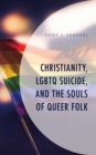 Christianity, LGBTQ Suicide, and the Souls of Queer Folk - Book