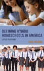 Defining Hybrid Homeschools in America : Little Platoons - Book