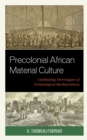 Precolonial African Material Culture : Combatting Stereotypes of Technological Backwardness - Book