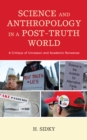 Science and Anthropology in a Post-Truth World : A Critique of Unreason and Academic Nonsense - Book