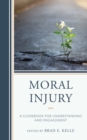 Moral Injury : A Guidebook for Understanding and Engagement - Book