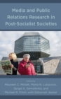 Media and Public Relations Research in Post-Socialist Societies - Book
