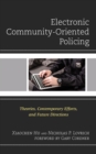 Electronic Community-Oriented Policing : Theories, Contemporary Efforts, and Future Directions - Book