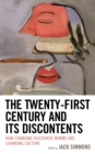 The Twenty-First Century and Its Discontents : How Changing Discourse Norms are Changing Culture - Book