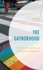 The Gayborhood : From Sexual Liberation to Cosmopolitan Spectacle - Book