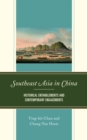 Southeast Asia in China : Historical Entanglements and Contemporary Engagements - Book