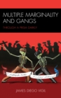 Multiple Marginality and Gangs : Through a Prism Darkly - Book