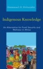 Indigenous Knowledge : An Alternative for Food Security and Wellness in Africa - Book