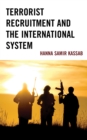 Terrorist Recruitment and the International System - Book