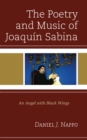 The Poetry and Music of Joaquin Sabina : An Angel with Black Wings - Book