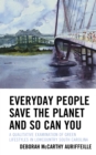 Everyday People Save the Planet and So Can You : A Qualitative Examination of Green Lifestyles in Lowcountry South Carolina - Book