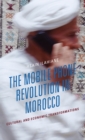The Mobile Phone Revolution in Morocco : Cultural and Economic Transformations - Book