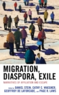 Migration, Diaspora, Exile : Narratives of Affiliation and Escape - Book
