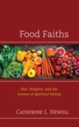 Food Faiths : Diet, Religion, and the Science of Spiritual Eating - Book