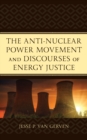 The Anti-Nuclear Power Movement and Discourses of Energy Justice - Book