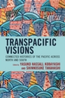 Transpacific Visions : Connected Histories of the Pacific across North and South - Book