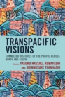 Transpacific Visions : Connected Histories of the Pacific across North and South - eBook