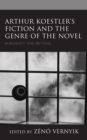 Arthur Koestler’s Fiction and the Genre of the Novel : Rubashov and Beyond - Book