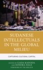 Sudanese Intellectuals in the Global Milieu : Capturing Cultural Capital - Book