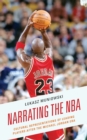 Narrating the NBA : Cultural Representations of Leading Players after the Michael Jordan Era - Book