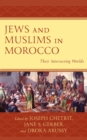 Jews and Muslims in Morocco : Their Intersecting Worlds - eBook