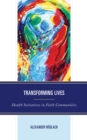 Transforming Lives : Health Initiatives in Faith Communities - Book