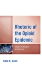Rhetoric of the Opioid Epidemic : Deaths of Despair in America - Book