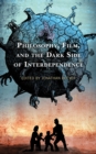 Philosophy, Film, and the Dark Side of Interdependence - Book