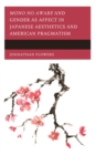 Mono no Aware and Gender as Affect in Japanese Aesthetics and American Pragmatism - Book