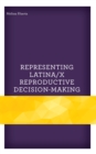 Representing Latina/x Reproductive Decision-Making - Book