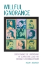Willful Ignorance : Overcoming the Limitations of (Christian) Love for Refugees Seeking Asylum - Book