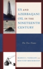 US and Azerbaijani Oil in the Nineteenth Century : The Two Titans - Book