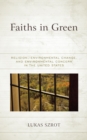 Faiths in Green : Religion, Environmental Change, and Environmental Concern in the United States - Book