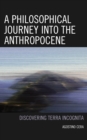 A Philosophical Journey into the Anthropocene : Discovering Terra Incognita - Book