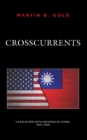 Crosscurrents : US Relations with Nationalist China, 1943-1960 - Book