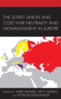 The Soviet Union and Cold War Neutrality and Nonalignment in Europe - Book