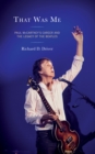 That Was Me : Paul McCartney’s Career and the Legacy of the Beatles - Book
