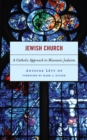 Jewish Church : A Catholic Approach to Messianic Judaism - Book