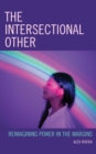 The Intersectional Other : Reimagining Power in the Margins - Book