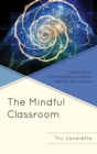 The Mindful Classroom : Constructive Conversations on Race, Identity, and Justice - Book