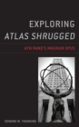 Exploring Atlas Shrugged : Ayn Rand's Magnum Opus - Book