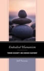Embodied Humanism : Toward Solidarity and Sensuous Enjoyment - Book