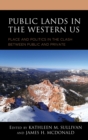 Public Lands in the Western US : Place and Politics in the Clash between Public and Private - Book