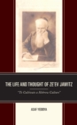 The Life and Thought of Ze'ev Jawitz : "To Cultivate a Hebrew Culture" - Book