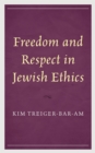 Freedom and Respect in Jewish Ethics - Book