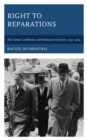 Right to Reparations : The Claims Conference and Holocaust Survivors, 1951-1964 - Book