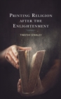 Printing Religion after the Enlightenment - Book