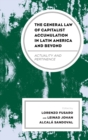 The General Law of Capitalist Accumulation in Latin America and Beyond : Actuality and Pertinence - Book